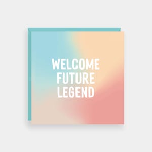 Nouvelle carte de naissance Welcome future legend, cartes de naissance non sexiste