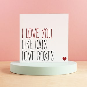 Love you like cats love boxes love card, Love you cards, Anniversary card