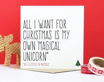 Unicorn Christmas card, Funny Christmas card, All I want for Christmas is my own magical unicorn