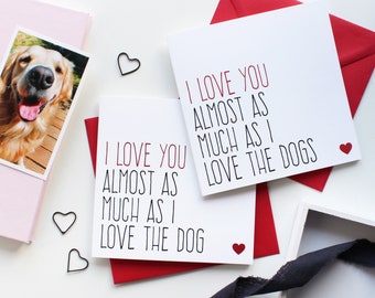 Funny valentine card for boyfriend, Dog valentine card for girlfriend, valentines day card, almost as much as the dog