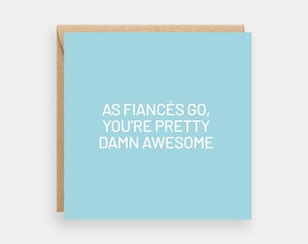 As fiancés go you're awesome card, Anniversary or birthday card for fiancé
