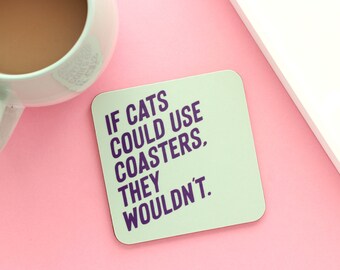 If cats could use coasters they wouldn't, Funny cat coaster