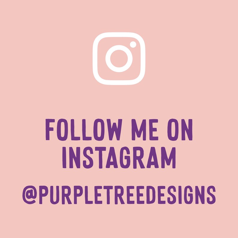 May include: A pink background with a white Instagram camera icon and the text "FOLLOW ME ON INSTAGRAM @PURPLETREEDESIGNS" in purple.