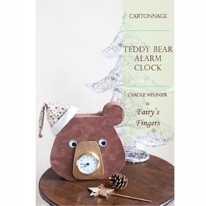 Cartonnage tutorial of a Teddy Bear alarm clock  for children