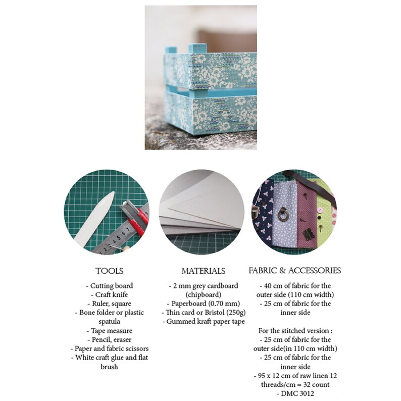 May include: A craft project for making a small box. The image shows the tools, materials, and fabric needed for the project. The tools include a cutting board, craft knife, ruler, bone folder, spatula, tape measure, pencil, eraser, paper and fabric scissors, white craft glue, and a brush. The materials include 2 mm grey cardboard, paperboard, thin card or Bristol, and gummed kraft paper tape. The fabric includes 40 cm of fabric for the outer side, 25 cm of fabric for the inner side, and 95 x 12 cm of raw linen. The text on the image reads: 'TOOLS', 'MATERIALS', 'FABRIC & ACCESSORIES', 'For the stitched version: 25 cm of fabric for the outer side (in 110 cm width), 25 cm of fabric for the inner side, 95 x 12 cm of raw linen 12 threads/cm = 32 count, DMC 3012'.