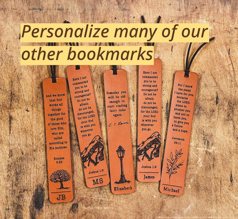 May include: Five leather bookmarks with different designs and inspirational quotes. The bookmarks are brown with black text and illustrations. The quotes include: "And we know that God works all things together for the good of those who love Him...", "Have I not commanded you to be strong and courageous? Do not be afraid: do not be discouraged, for the LORD your God is with you wherever you go.", "Someday you will be old enough to start reading fairy tales again.", "Have I not commanded you to be strong and courageous? Do not be afraid: do not be discouraged, for the LORD your God is with you wherever you go.", and "For I know the plans I have for you... desires the LORD... plan to prosper you and not to harm you... to give you a future and a hope."