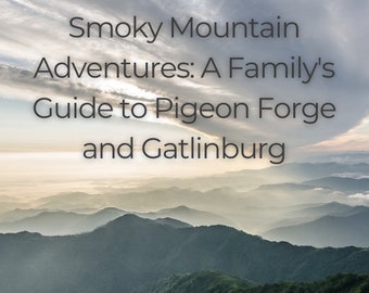 Smoky Mountain Adventures: Ein Familienführer für Pigeon Forge und Gatlinburg - ein ebook