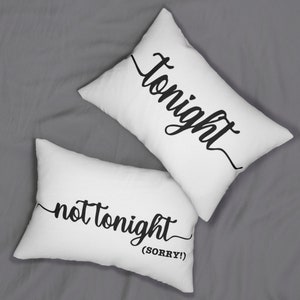 Tonight Pillow, Not Tonight Pillow, funny pillow, bachelorette party, bachelorette gift, gift for him, husband gift, funny gift for husband