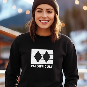 I&#39;m difficult ski sweatshirt, I&#39;m difficult ski sweater, gift for skier, gifts for ski bums, winter sport sweater, winter sweatshirt