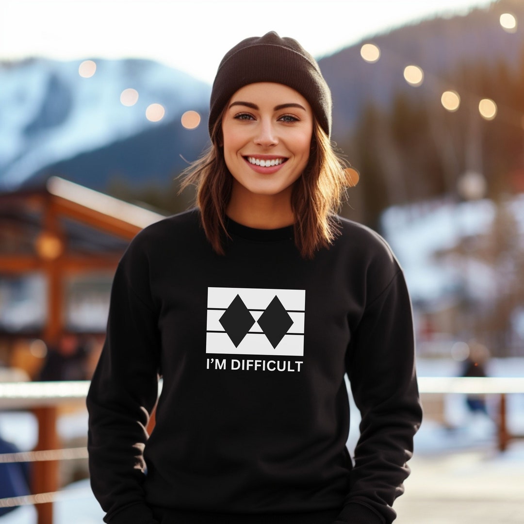 I'm Difficult Ski Sweatshirt, I'm Difficult Ski Sweater, Gift for Skier