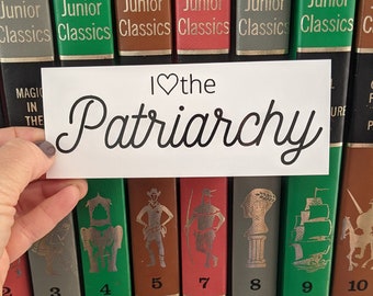 I Love the Patriarchy