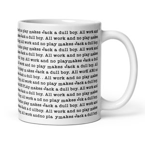 All Work and No Play Makes Jack a Dull Boy Mug Work Mug Workaholic Mug Hustle Mug image 3