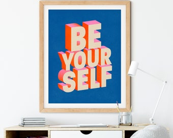 Be Yourself Art Print - Inspirational Poster - Positive Quote - Typographic Print