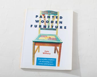 Painted Wooden Furniture: Easy-To-Follow Templates for Decorating over 20 Stylish Projects Paperback – January 1, 1997