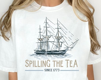 Spilling the Tea Since 1773 | Patriotic T-Shirt | DTG Printed Tee | Funny USA T-Shirt | DTG Print