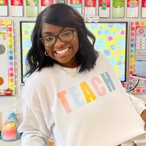 Colorful TEACH Sweatshirt for Playful and Cheerful Teachers | Perfect for Spring and Summer | Gift for Teacher | Graduation Gift | DTG