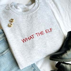 What the Elf Embroidered Gemma Crewneck Sweatshirt | Christmas Embroidered Sweatshirt | Festive Apparel