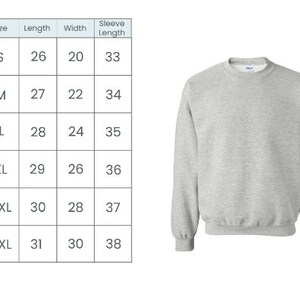 May include: A light gray crewneck sweatshirt with a size chart. The chart shows measurements for sizes S to 3XL, with lengths ranging from 26 to 31 inches, widths from 20 to 30 inches, and sleeve lengths from 33 to 38 inches.