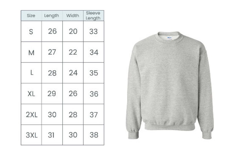 May include: A light gray crewneck sweatshirt with a size chart. The chart shows measurements for sizes S to 3XL, with lengths ranging from 26 to 31 inches, widths from 20 to 30 inches, and sleeve lengths from 33 to 38 inches.