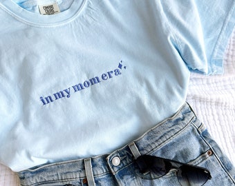 In My Mom Era Embroidered Comfort Colors T-Shirt | Embroidered Mama Tee | Custom Mother's Day Gift | Mom Era | Trendy Mom | Gift for Her