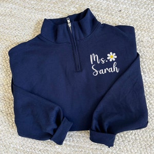 Personalized Teacher Quarter Zip Sweatshirt with Daisy Design | Cute Teacher Merch for Spring and Summer | Gift for Teacher | Teacher Week