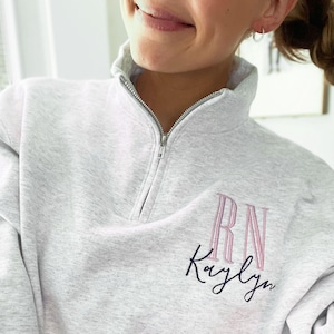 Nurse Custom Quarter Zip Sweatshirt | Jessie Quarter Zip | Custom Embroidered Personalized Nursing Graduation Nurse RN Gift for Her