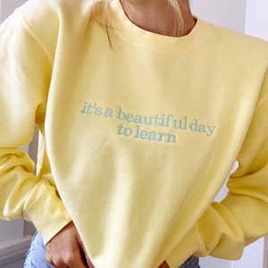 It&#39;s a Beautiful Day to Learn Embroidered Indie Sweatshirt | Teacher Sweatshirt | Teacher Appreciation | Teacher Gift | Teacher Graduation