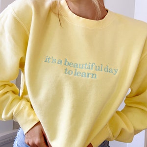 It's a Beautiful Day to Learn Embroidered Indie Sweatshirt | Teacher Sweatshirt | Teacher Appreciation | Teacher Gift | Teacher Graduation