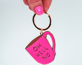 Oh Hell no Keychain / Kaffee Schlüsselanhänger