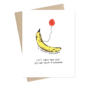 Carte d'anniversaire // j'espère que tu vas mieux que cette banane // Banana Card