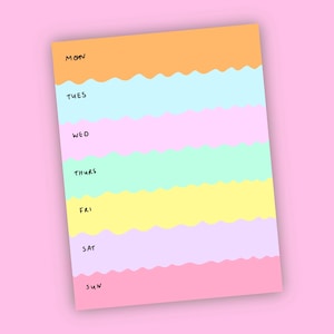 May include: A pastel-coloured weekly planner with wavy lines separating each day. The days of the week, from Monday to Sunday, are written in black. The planner has a pink background.