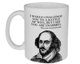 Ik zou je uitdagen voor een Battle of Wits, maar ik zie dat je ongewapend bent - William Shakespeare - Funny Coffee or Tea Mug