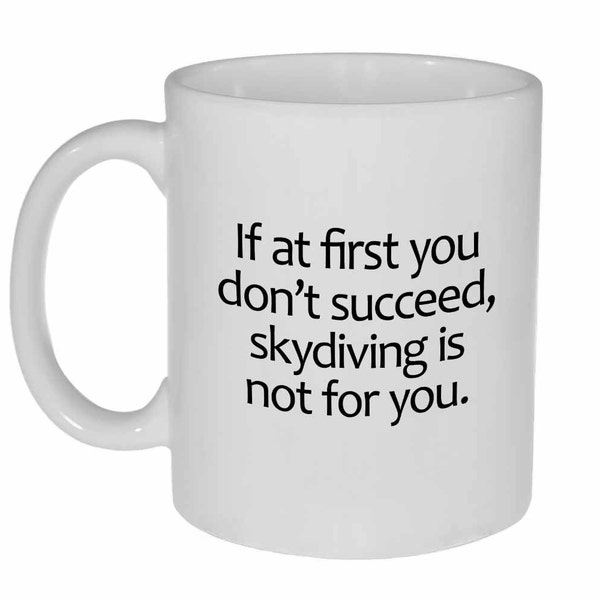 Funny Coffee or Tea mug If at first you don't succeed