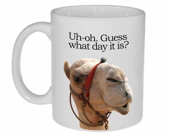 Hump Day Funny Coffee or Tea Mug -  Guess what day it is?