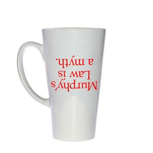 Murphy&#39;s Law is a Myth -17 ounce Latte Style Mug