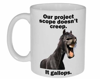 Our Project Scope Doesn't Creep.  It Gallops-  funny coffee or tea mug