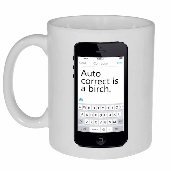 Auto correct is a birch ( bitch) Funny Coffee or Tea Mug
