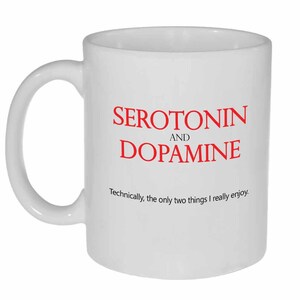 Serotonin Dopamine Funny Coffee or Tea Mug