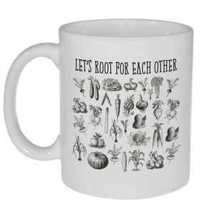 Let&#39;s Root For Each Other  Funny Vegetable 11 Ounce Coffee or Tea Mug