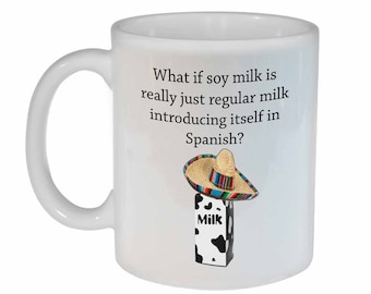 Soy Milk- funny coffee or tea mug