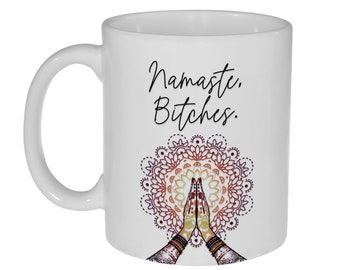 Namaste Bitches Coffee or Tea Mug-11 Ounce
