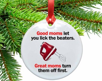 Good Moms Let you Lick the Beaters Funny Ceramic Christmas Ornament