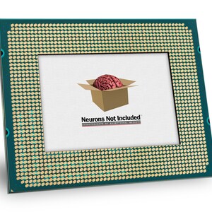 May include: A green and gold computer processor chip with a white label that says "Neurons Not Included" and a picture of a brain in a box.