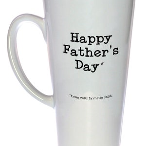 Happy Father&#39;s Day From Your Favorite Child Coffee or Tea Mug - 17 oz Large Tall Latte Mug