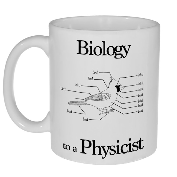 Biology to a Physicist - funny coffee or tea mug