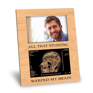 Professor Picture Frame - All That Studying Warped My Brain - Personalization Available - 8x10 Frame - 4x6 Picture