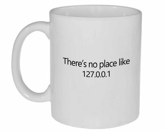 Theres no place like 127.0.0.1 - IP address - Funny white ceramic coffee or tea mug