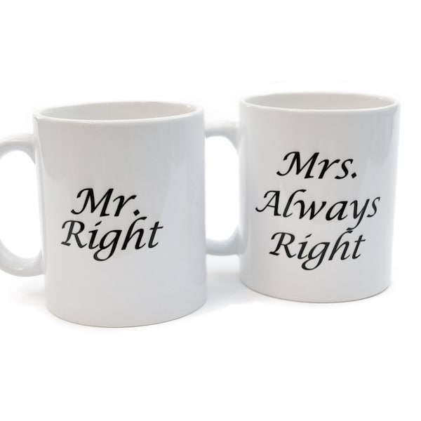 Mr Right and Mrs Always Right- white ceramic coffee or tea mug 2 piece set