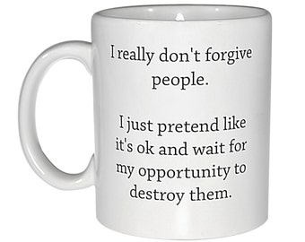 I don't forgive Funny Statement Tasse- Kaffee oder Tee