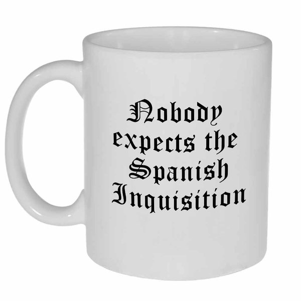 Nobody Expects the Spanish Inquisition mug - Monty Python - funny white ceramic coffee or tea mug